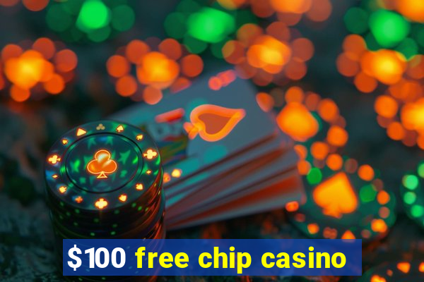 $100 free chip casino