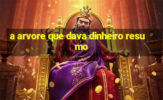 a arvore que dava dinheiro resumo