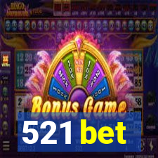 521 bet