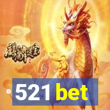 521 bet