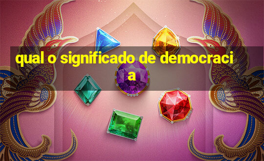 qual o significado de democracia