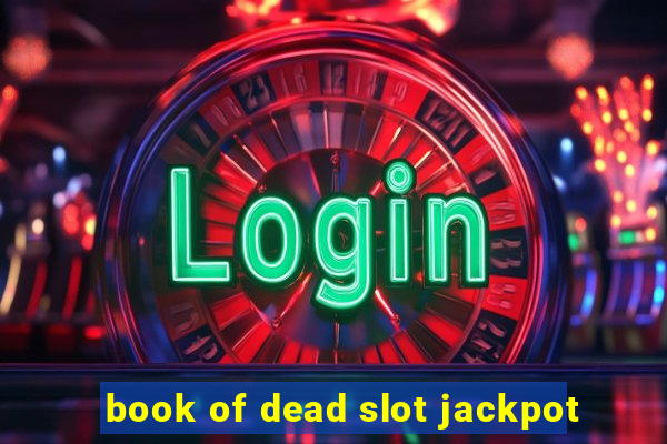 book of dead slot jackpot