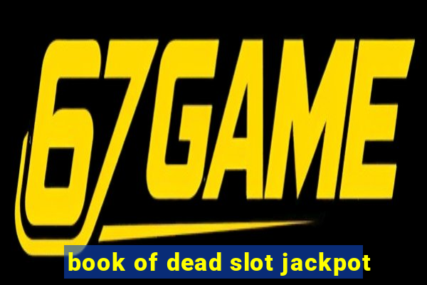 book of dead slot jackpot