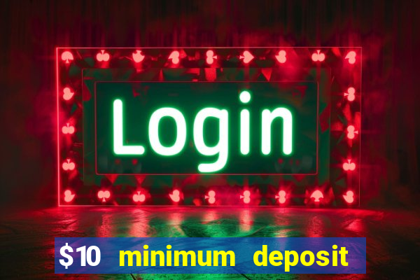 $10 minimum deposit australian casinos