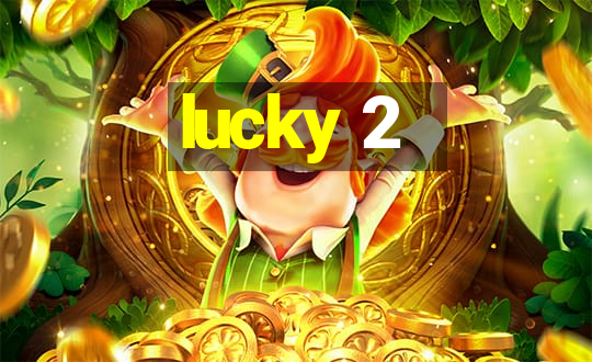 lucky 2