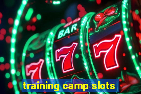 training camp slots