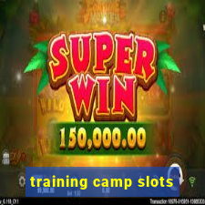 training camp slots