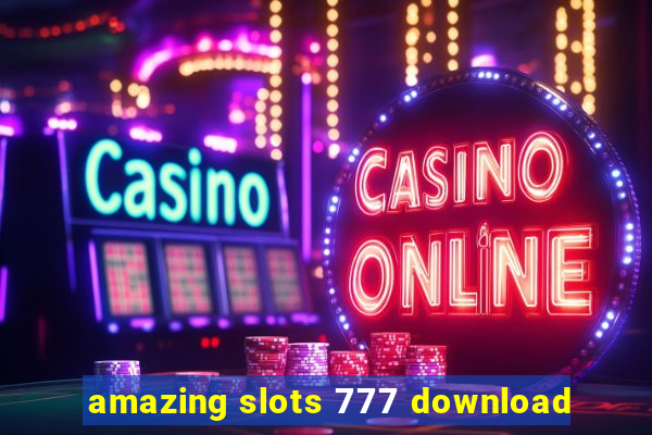 amazing slots 777 download