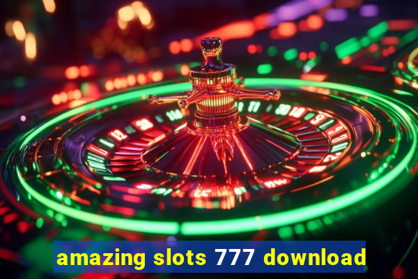 amazing slots 777 download