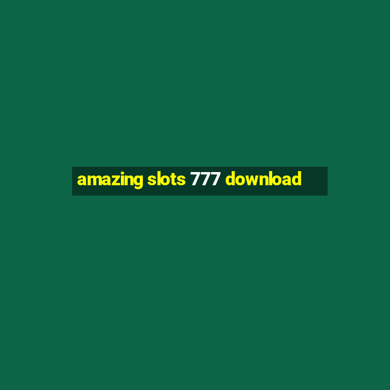 amazing slots 777 download