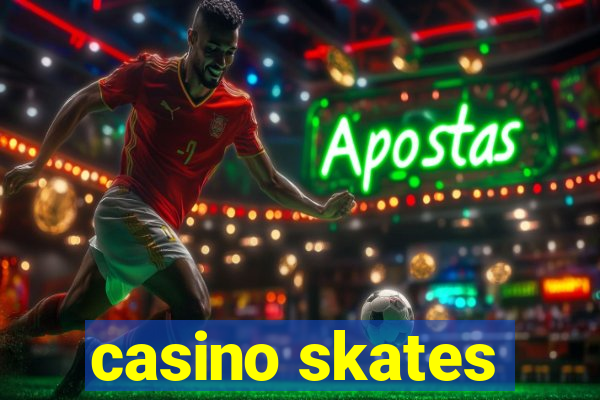 casino skates