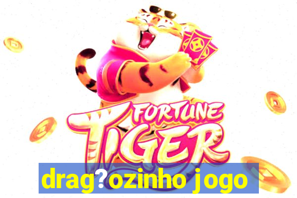 drag?ozinho jogo