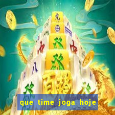 que time joga hoje ao vivo