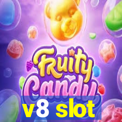 v8 slot