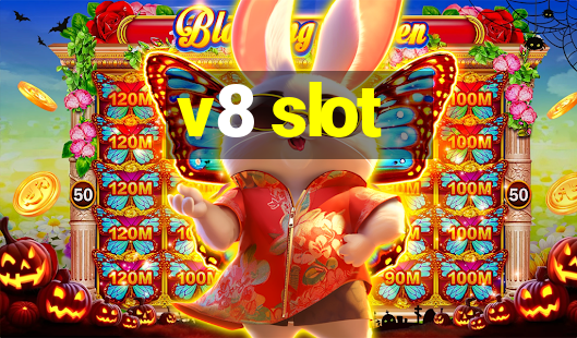 v8 slot