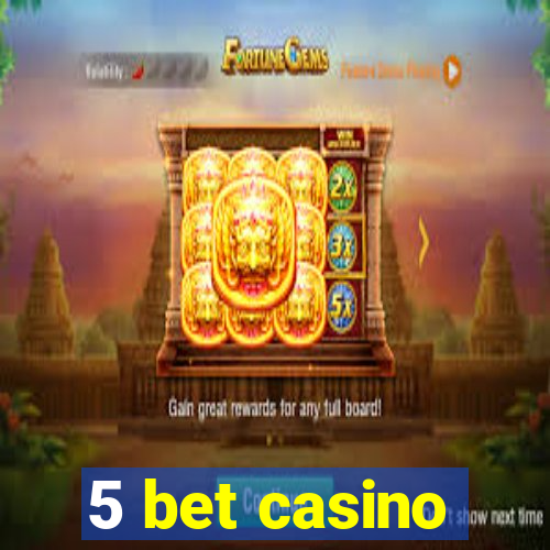 5 bet casino