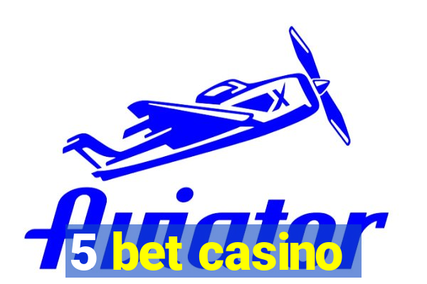 5 bet casino