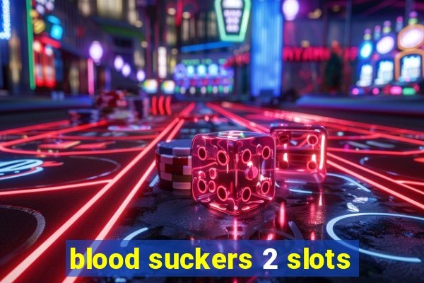 blood suckers 2 slots