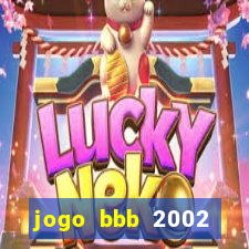 jogo bbb 2002 download android