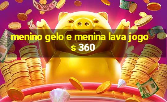 menino gelo e menina lava jogos 360