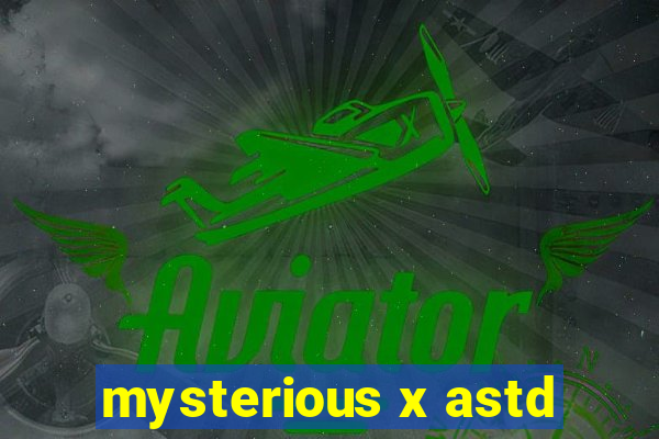 mysterious x astd