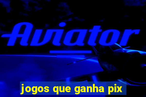 jogos que ganha pix