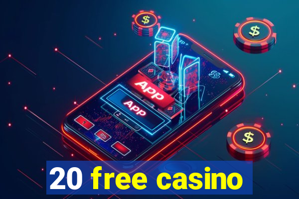 20 free casino