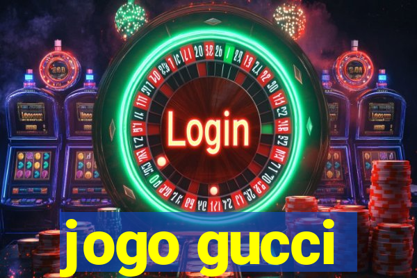 jogo gucci