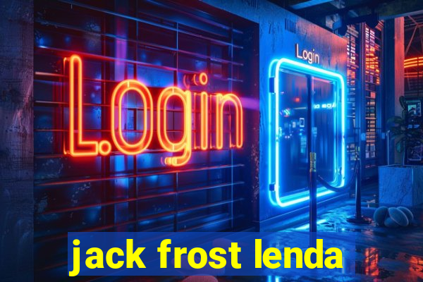 jack frost lenda