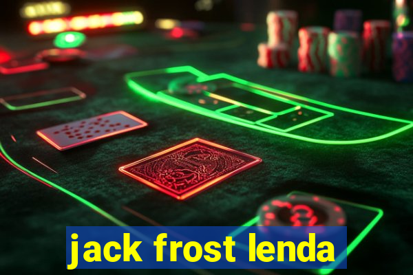 jack frost lenda