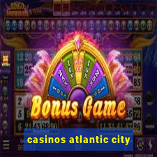 casinos atlantic city