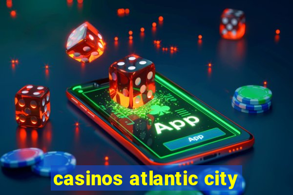 casinos atlantic city