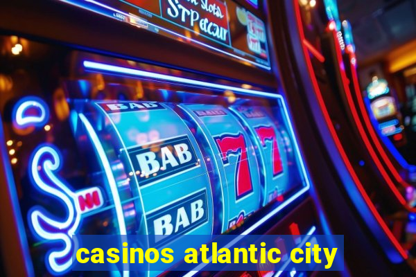 casinos atlantic city