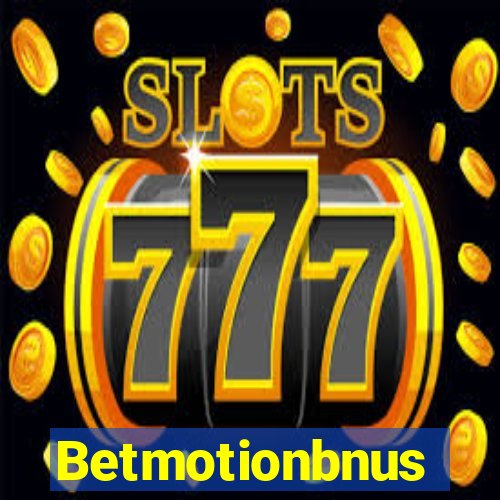 Betmotionbnus