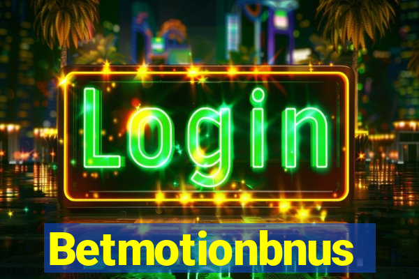 Betmotionbnus