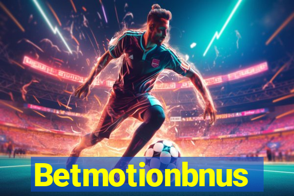 Betmotionbnus