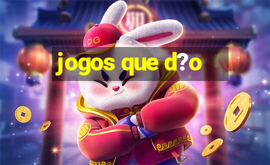 jogos que d?o