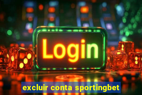 excluir conta sportingbet