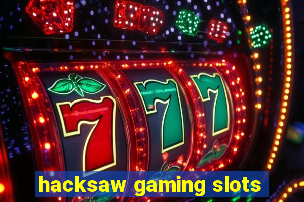 hacksaw gaming slots