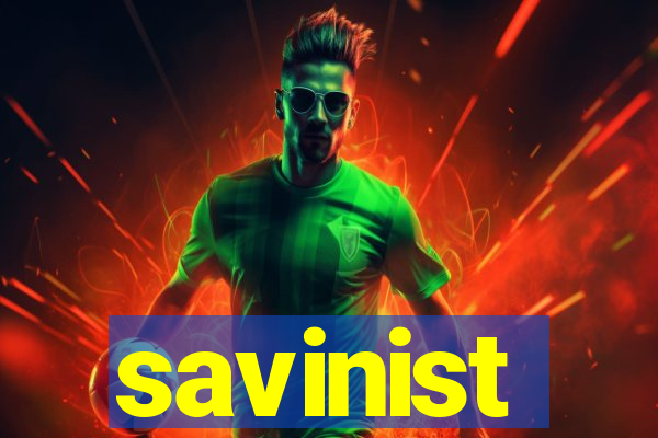 savinist