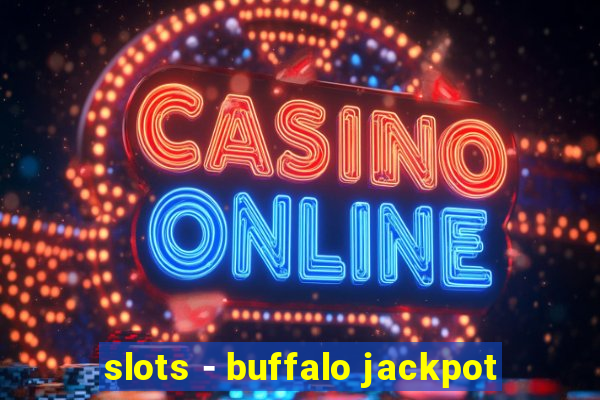 slots - buffalo jackpot