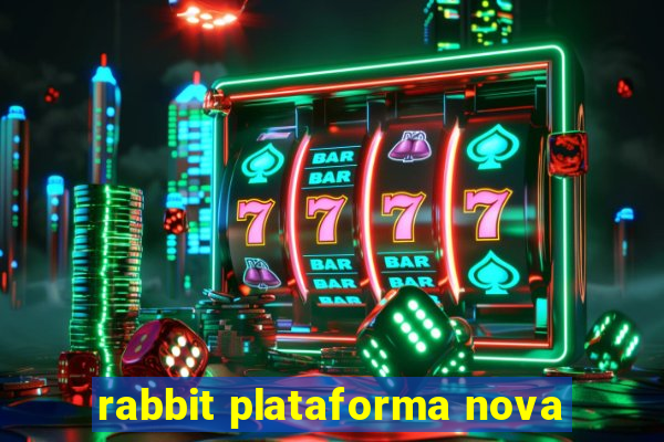 rabbit plataforma nova