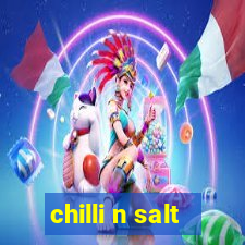 chilli n salt