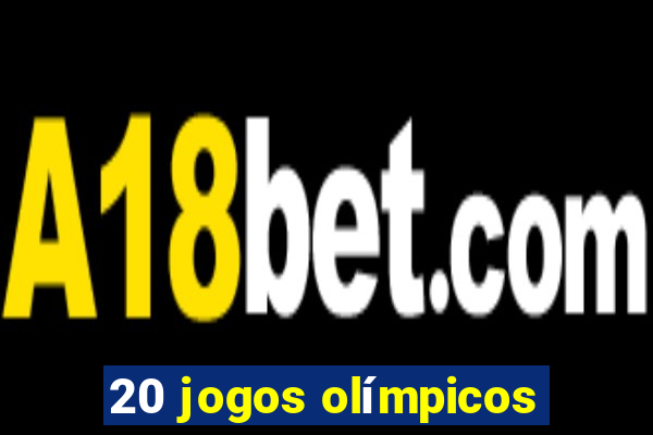 20 jogos olímpicos