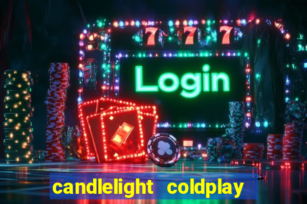 candlelight coldplay x imagine dragons