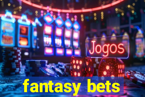 fantasy bets