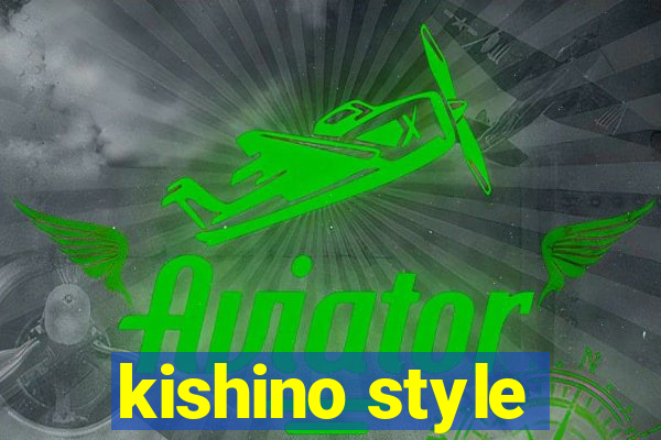 kishino style