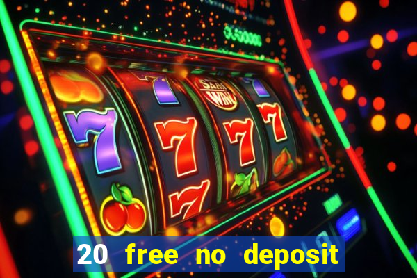 20 free no deposit casino uk 2017