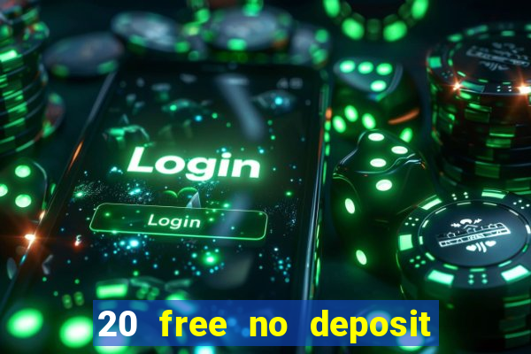 20 free no deposit casino uk 2017