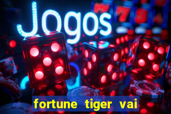 fortune tiger vai de bet